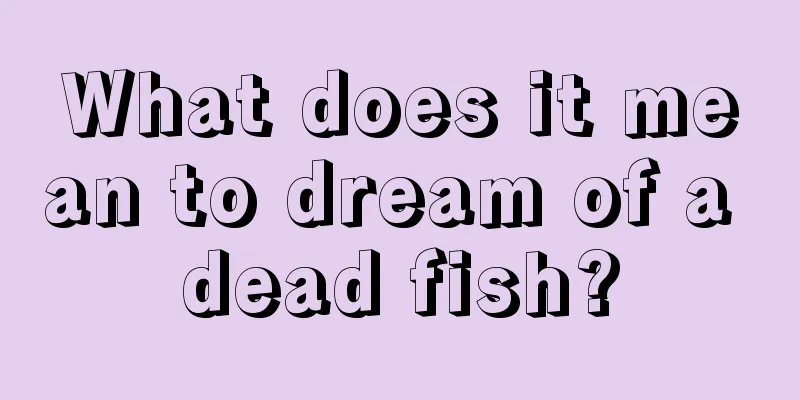 What does it mean to dream of a dead fish?