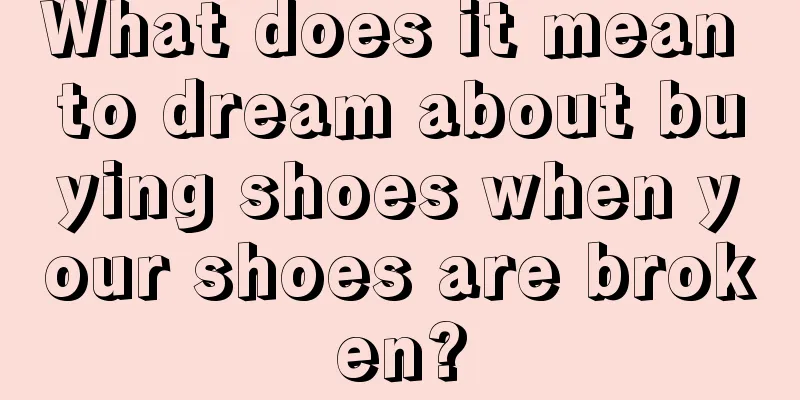 What does it mean to dream about buying shoes when your shoes are broken?