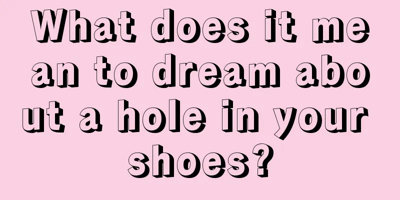 What does it mean to dream about a hole in your shoes?