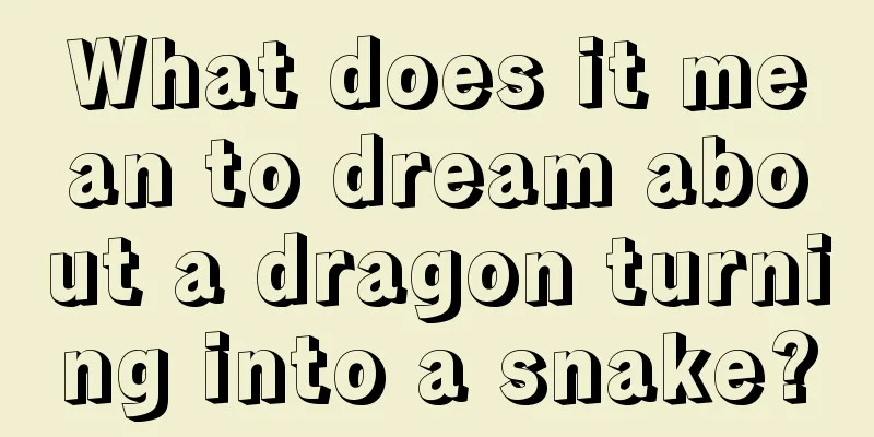 What does it mean to dream about a dragon turning into a snake?