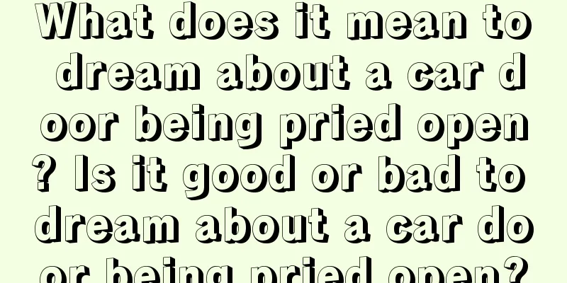 What does it mean to dream about a car door being pried open? Is it good or bad to dream about a car door being pried open?