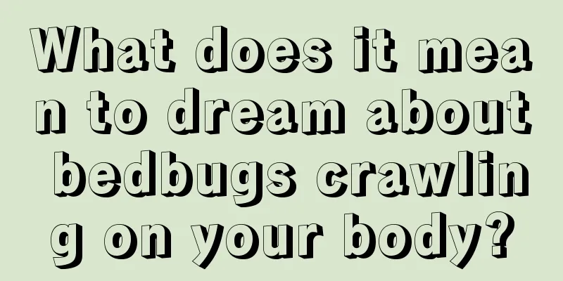 What does it mean to dream about bedbugs crawling on your body?