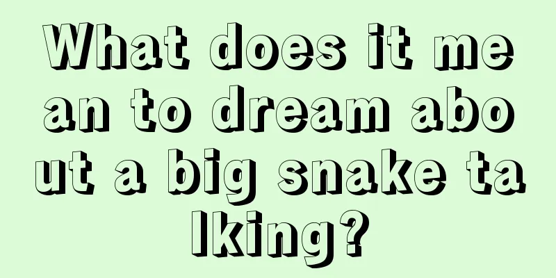 What does it mean to dream about a big snake talking?