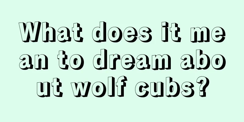 What does it mean to dream about wolf cubs?