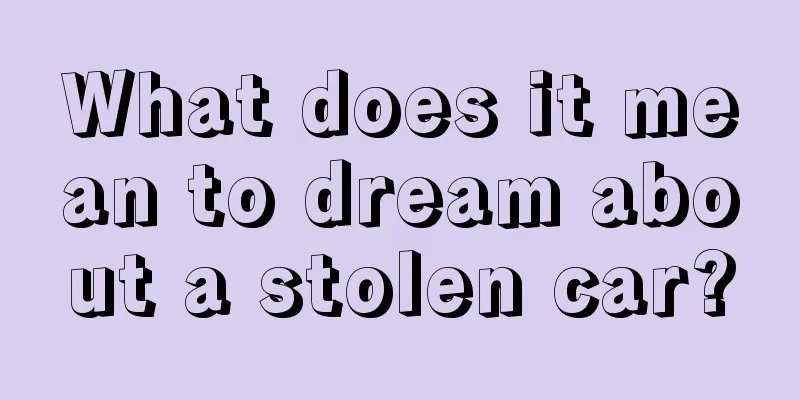 What does it mean to dream about a stolen car?