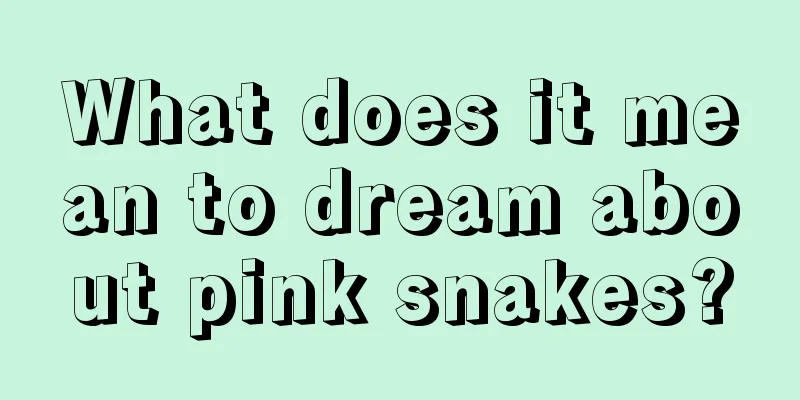 What does it mean to dream about pink snakes?