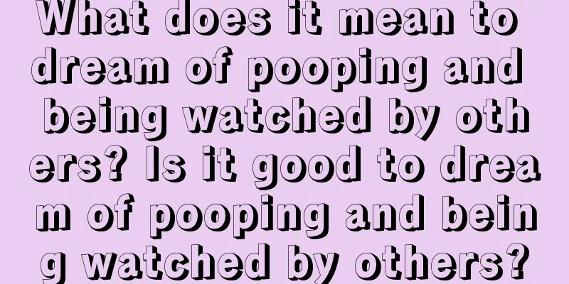 What does it mean to dream of pooping and being watched by others? Is it good to dream of pooping and being watched by others?