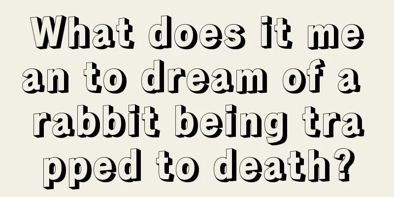 What does it mean to dream of a rabbit being trapped to death?