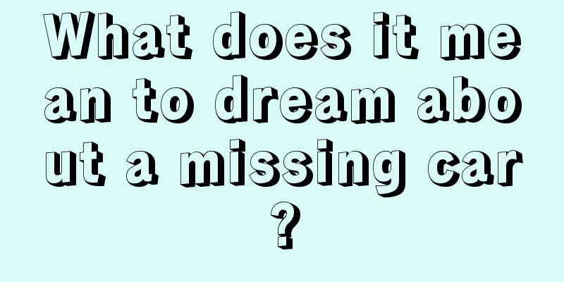 What does it mean to dream about a missing car?