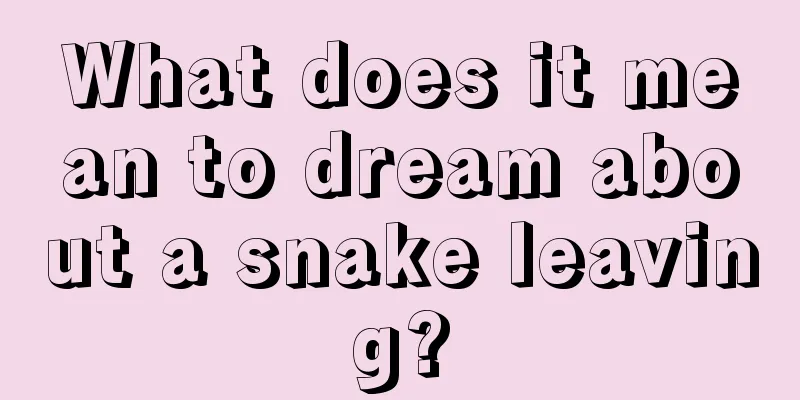 What does it mean to dream about a snake leaving?