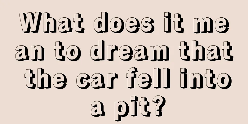 What does it mean to dream that the car fell into a pit?