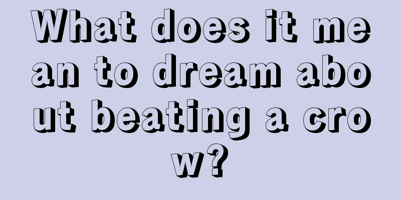 What does it mean to dream about beating a crow?