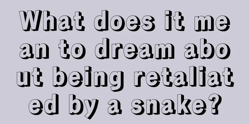 What does it mean to dream about being retaliated by a snake?