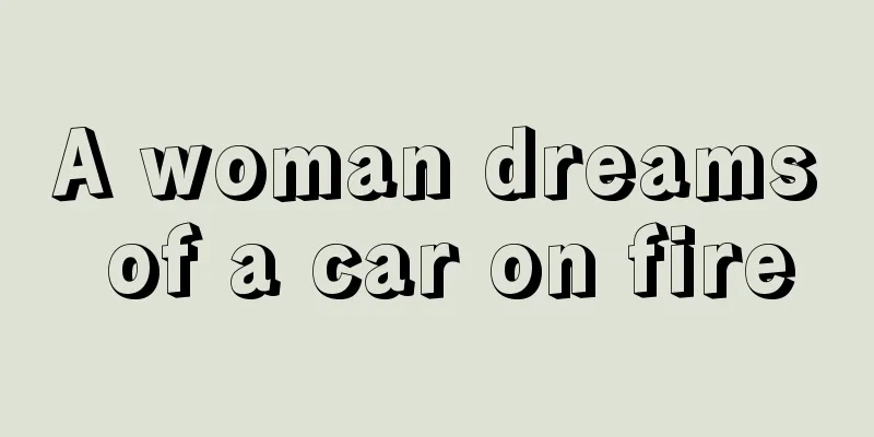 A woman dreams of a car on fire