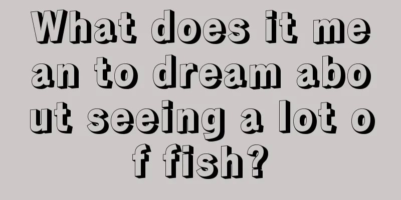 What does it mean to dream about seeing a lot of fish?