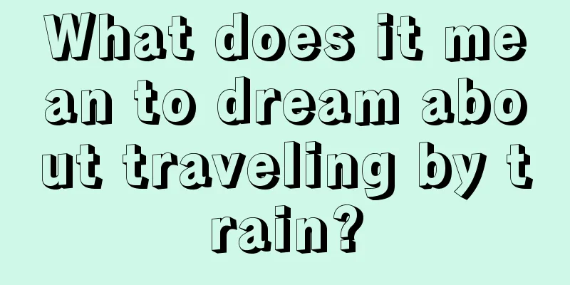 What does it mean to dream about traveling by train?