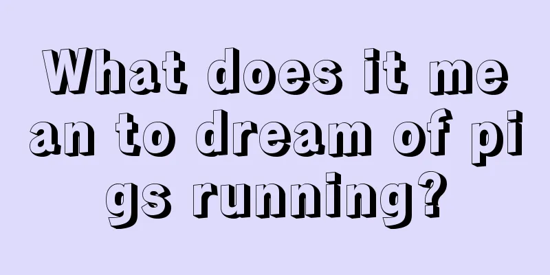 What does it mean to dream of pigs running?