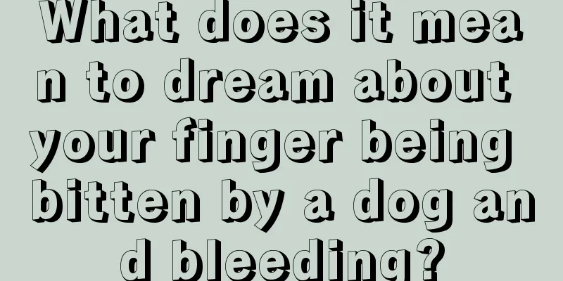 What does it mean to dream about your finger being bitten by a dog and bleeding?