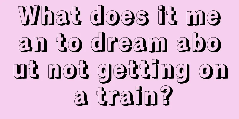 What does it mean to dream about not getting on a train?