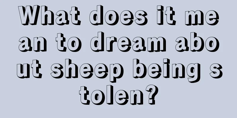 What does it mean to dream about sheep being stolen?