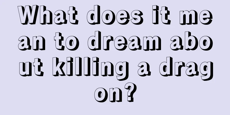 What does it mean to dream about killing a dragon?