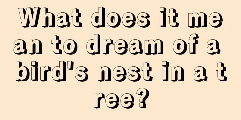 What does it mean to dream of a bird's nest in a tree?