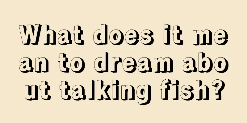 What does it mean to dream about talking fish?