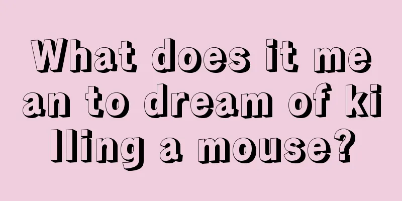 What does it mean to dream of killing a mouse?