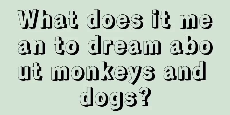 What does it mean to dream about monkeys and dogs?