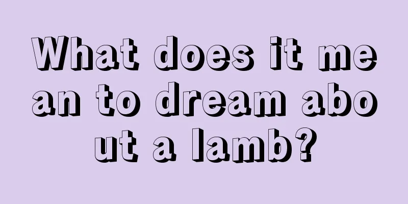 What does it mean to dream about a lamb?