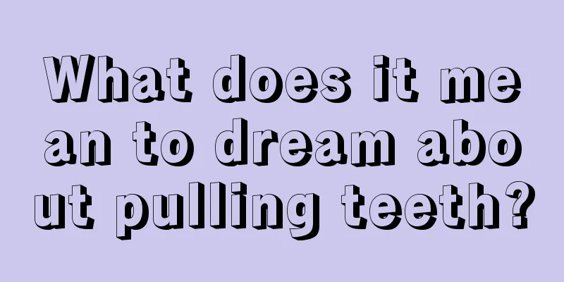 What does it mean to dream about pulling teeth?