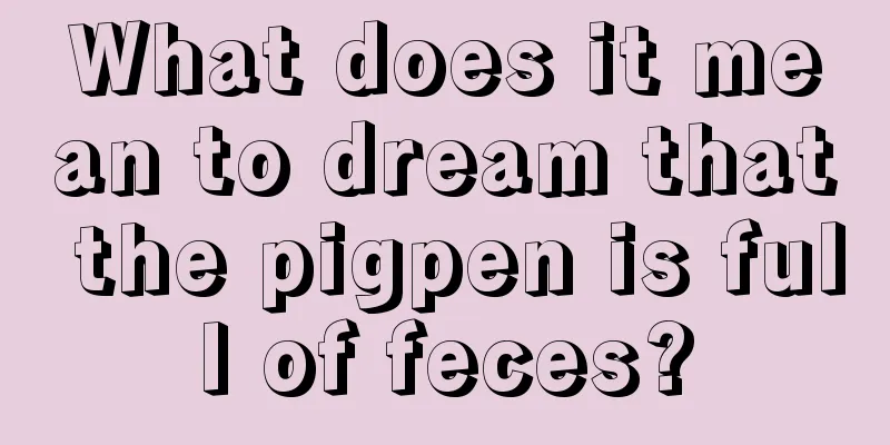 What does it mean to dream that the pigpen is full of feces?