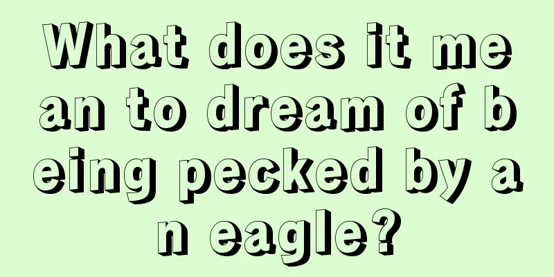 What does it mean to dream of being pecked by an eagle?