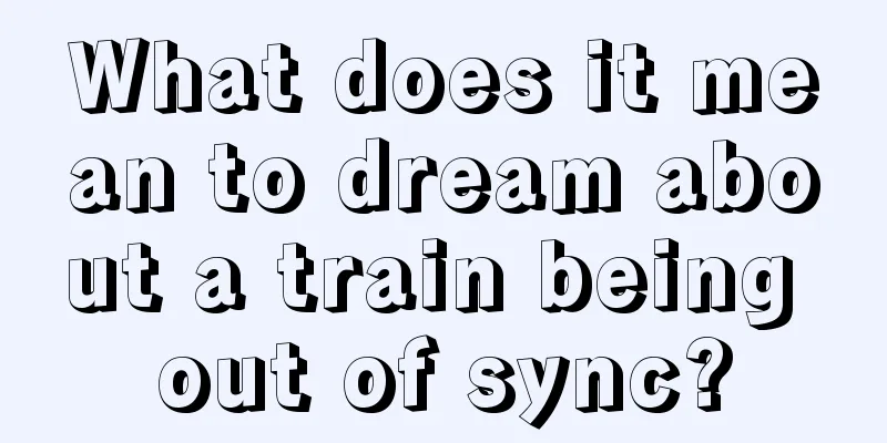 What does it mean to dream about a train being out of sync?