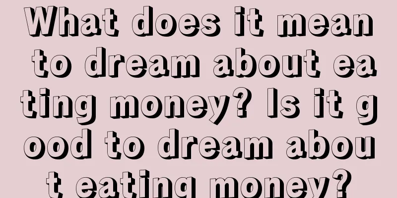 What does it mean to dream about eating money? Is it good to dream about eating money?