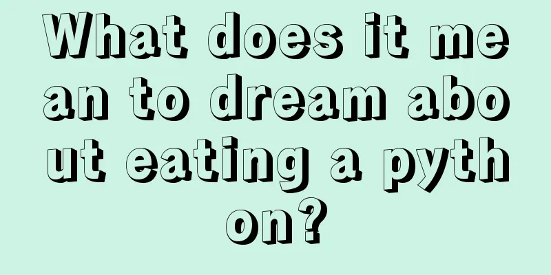 What does it mean to dream about eating a python?