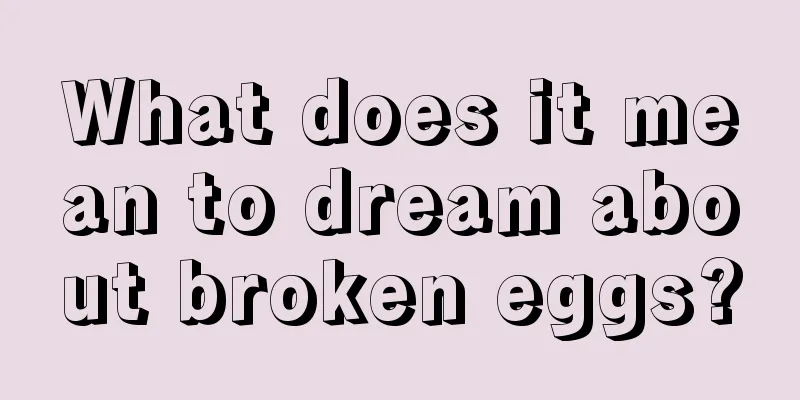 What does it mean to dream about broken eggs?