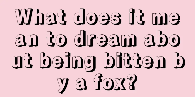 What does it mean to dream about being bitten by a fox?