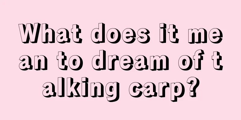 What does it mean to dream of talking carp?