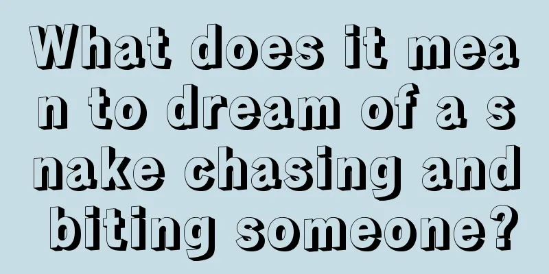 What does it mean to dream of a snake chasing and biting someone?