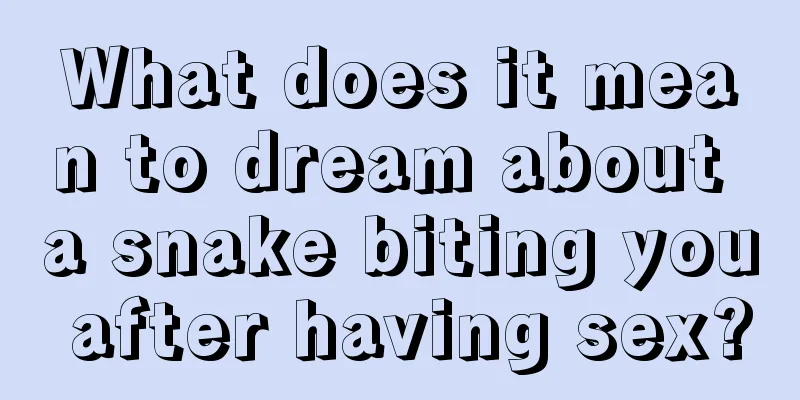 What does it mean to dream about a snake biting you after having sex?