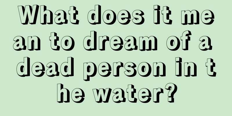 What does it mean to dream of a dead person in the water?