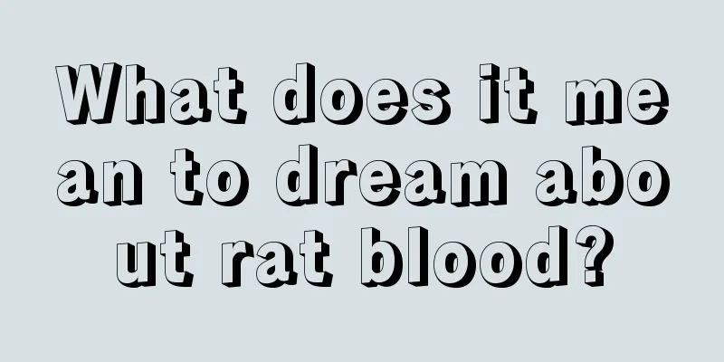 What does it mean to dream about rat blood?