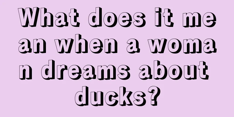 What does it mean when a woman dreams about ducks?