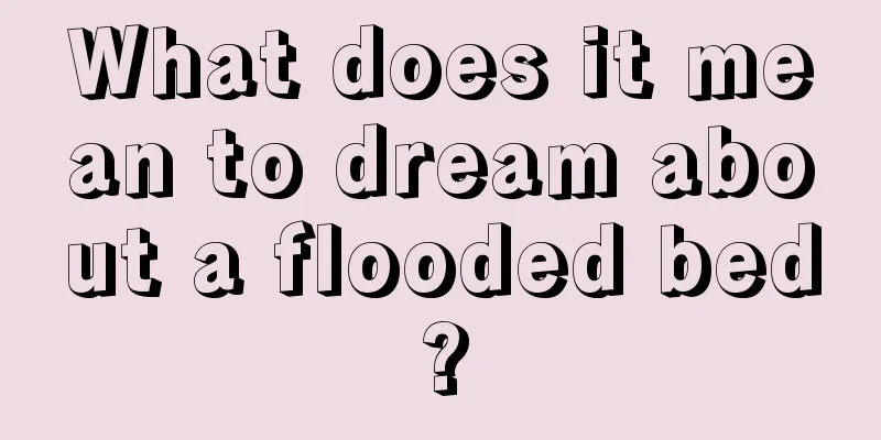 What does it mean to dream about a flooded bed?