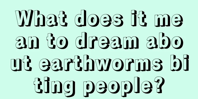 What does it mean to dream about earthworms biting people?