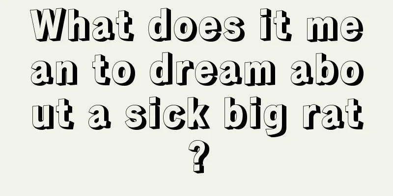 What does it mean to dream about a sick big rat?