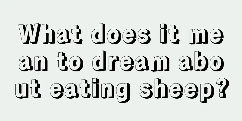 What does it mean to dream about eating sheep?