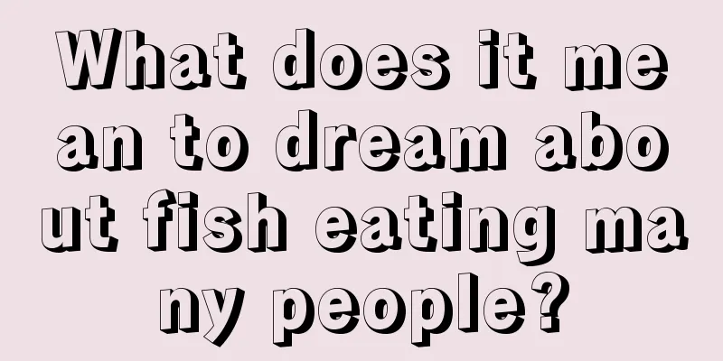 What does it mean to dream about fish eating many people?