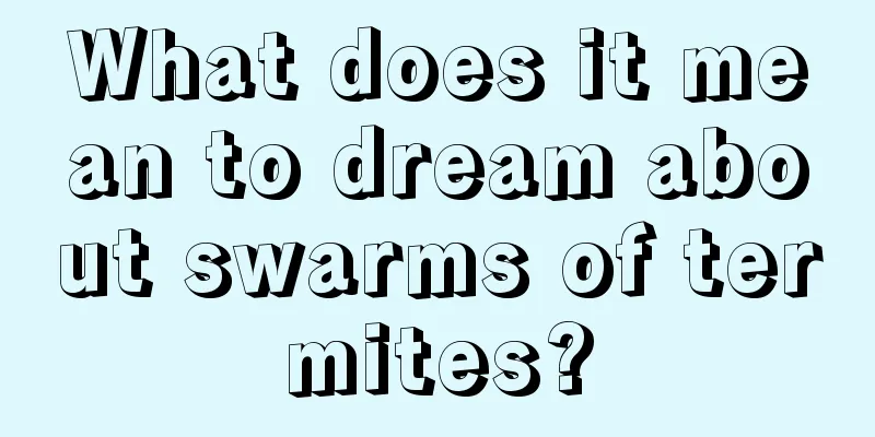 What does it mean to dream about swarms of termites?